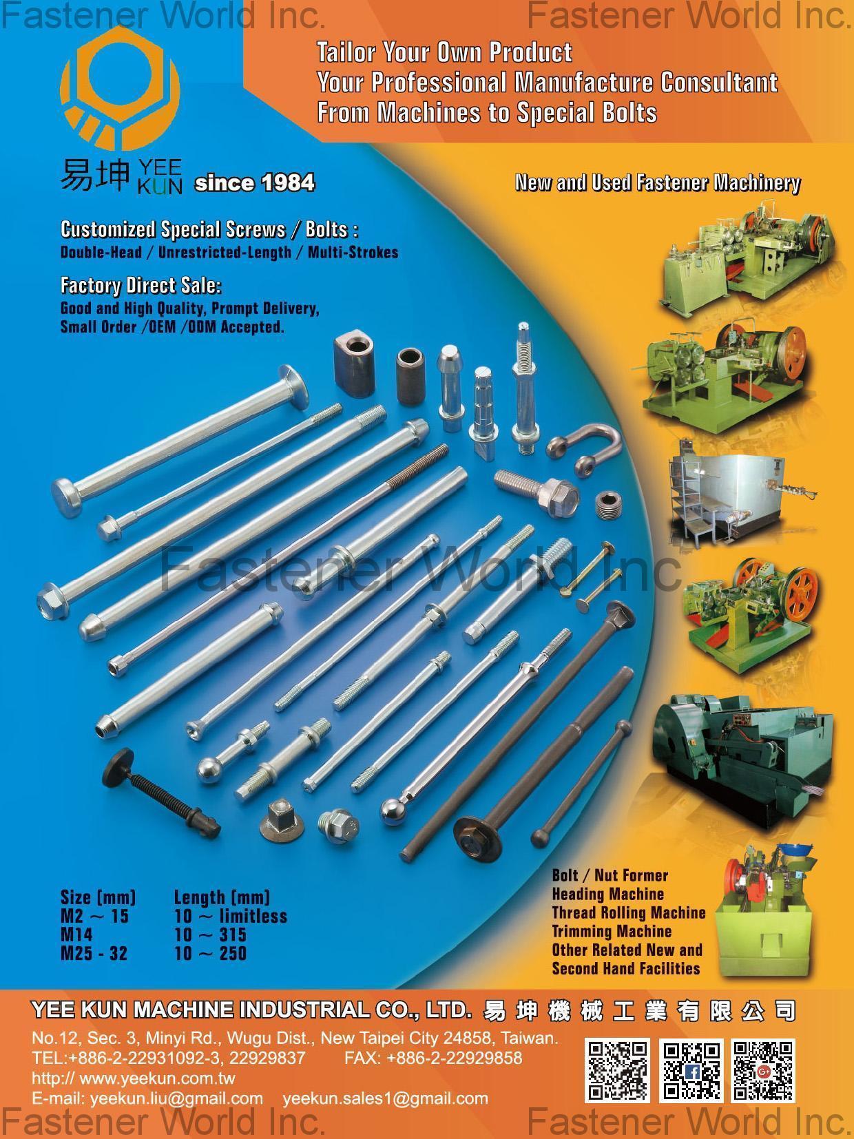 YEE KUN MACHINE INDUSTRIAL CO., LTD. , New and Used Fastener Machinery, Bolt/Nut Former, Heading Machine, Thread Rolling Machine, Trimming Machine, Other Related New and Second Hand Facilities, Customized Special Screws/Bolts , Nut Formers