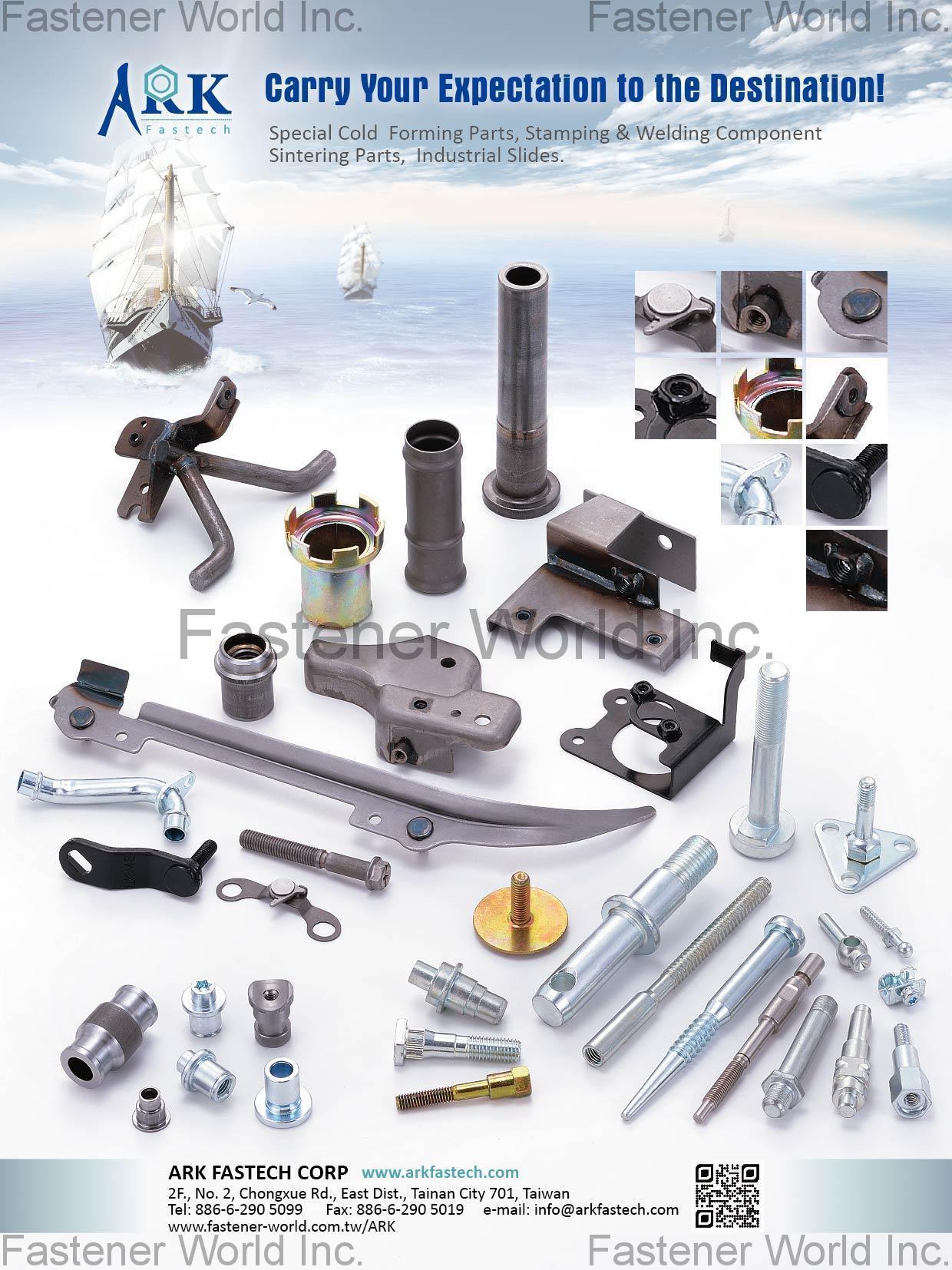 ARK FASTECH CORP , Special cold forming parts/Stamping&welding component/Sintering parts/Industrial slides , Special Parts