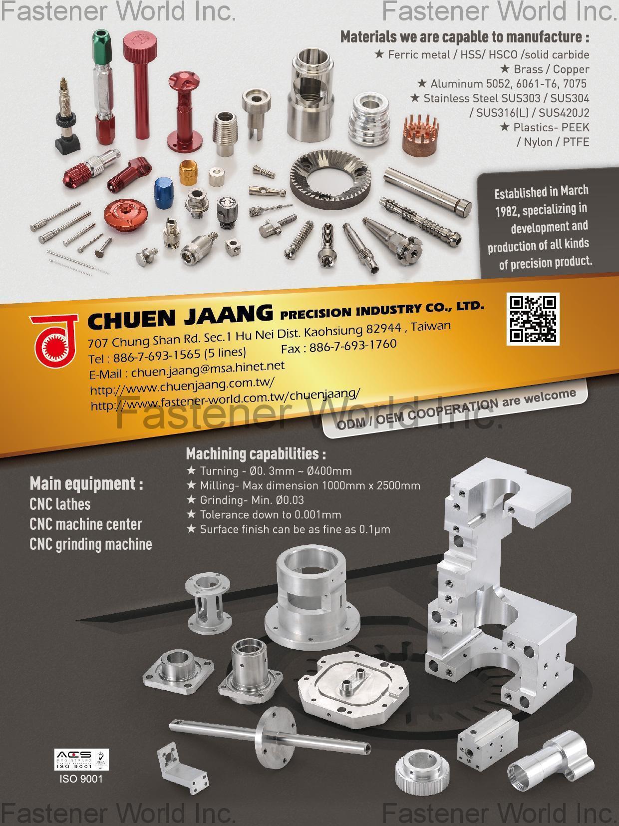 CHUEN JAANG PRECISION INDUSTRY CO., LTD. , Semiconductor LED inspection equipment parts, CNC Complex Form Tumed & Ground Parts, Auto and Motorcycle Parts, Electrocital Trasmission Parts and Connectors, Precision Machined Parts, Parts and Tools for Mould & Die Industry, Customed Rotary Cutting Tools , Precision Metal Parts