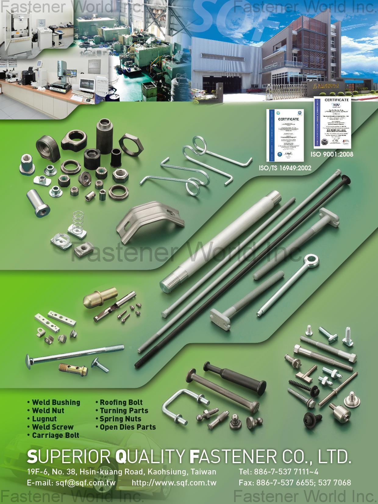 SUPERIOR QUALITY FASTENER CO., LTD.  , Weld Bushing, Weld Nut, Lug Nut, Weld Screw, Carriage Bolt, Roofing Bolt, Turning Parts, Spring Nuts, Open Dies Parts , Weld Screws
