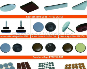 Floor Protector, self-adhesive glide-PTFE/ULTRA, Detachable Mounting Glide-PTFE, Piano Glide-PTFE/ULTRA, Mounting Glide-PTFE/ULTRA, Furniture Cup-PTFE/ULTRA, Self-adhesive Pad(FAITHFUL ENG. PRODS. CO., LTD. )