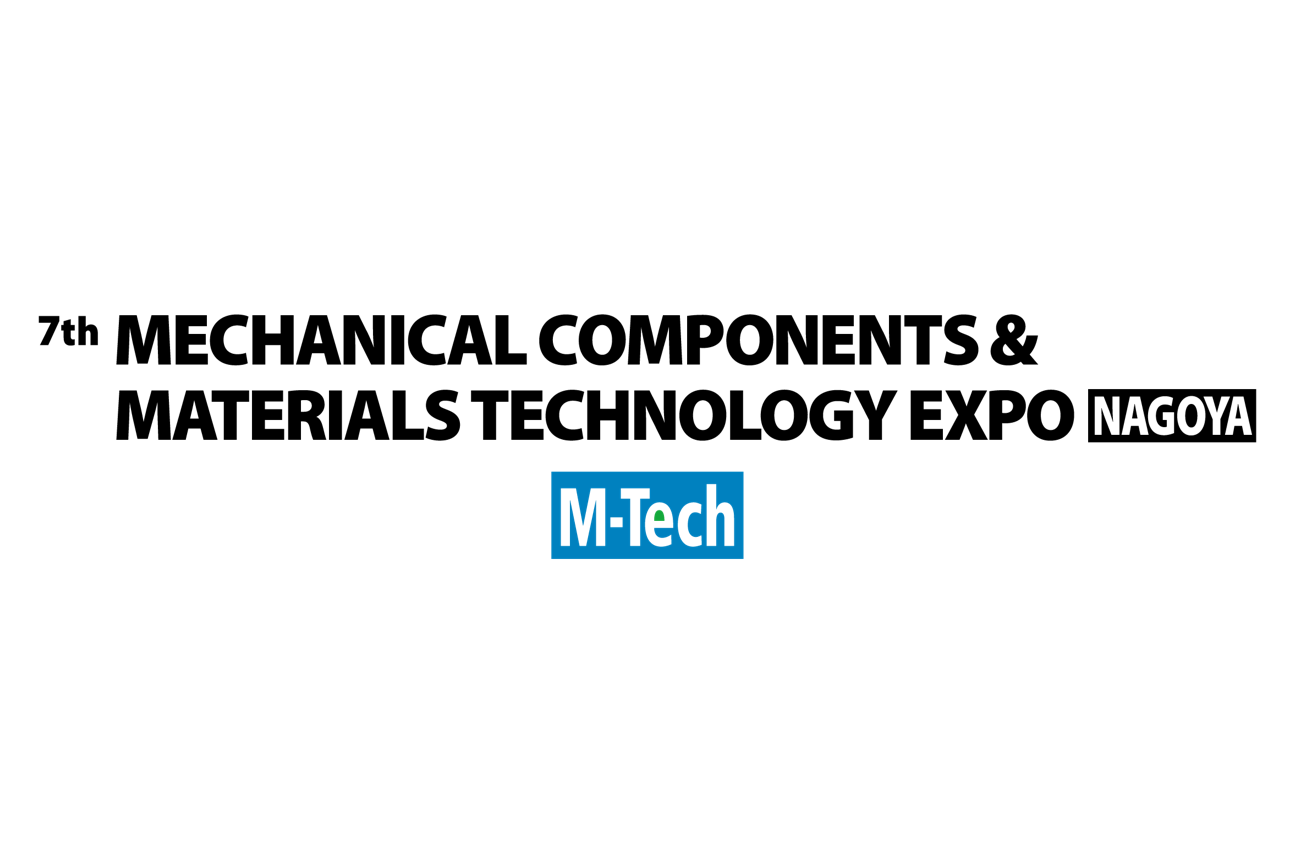 MECHANICAL COMPONENTS & MATERIALS TECHNOLOGY EXPO NAGOYA MECHANICAL
