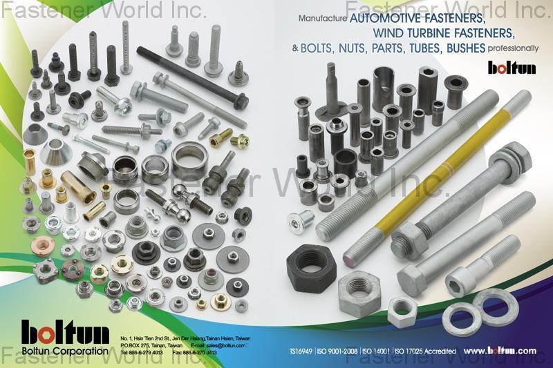 BOLTUN CORPORATION  , Welding Nuts,Rivet Nuts,Clinch Nuts,Locking Nuts,Nylon Insert Nuts,Conical Washer Nuts,T-Nuts,CNC Machining Parts,Stamping Parts,Bushed & Sleeves,Assembly Components,Special Parts,HEX. Bolt & Screw,Flange Bolt,Socket,Sems,Screw With Welding Projection,Screw With Welding Ring & Points,Clinch Bolt,T C Bolt,Special Pin,Wheel Bolt,Rail Bolt,Rail Bolts Construction Fasteners: Nuts, Screws & Washers,Wind Turbine Fasteners Kits: Nuts, Bolts & Washers Truck Wheel Bolts,Bolts & Nuts & Components,Motorcycle parts,Nylon rings & special washer,Expansion Bolt , Weld Nuts