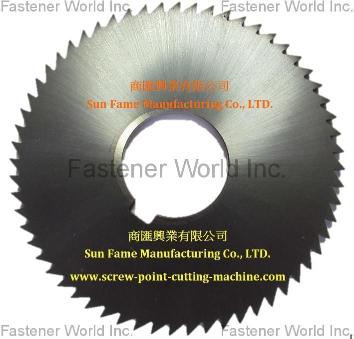 SUN FAME MANUFACTURING CO., LTD. , Round Saw (Circular Blade) for screw point cutting machine / 割尾機專用刀片超長螺絲割尾機 / 超高速螺絲割尾機 / 雙刀螺絲割尾機 / 四刀螺絲割尾機 / 高速雙刀割尾機 / 高速四刀割尾機 / Screw Point Cutting Machine  高速螺絲割尾機 , Diamond, Cbn Tools And Cutters