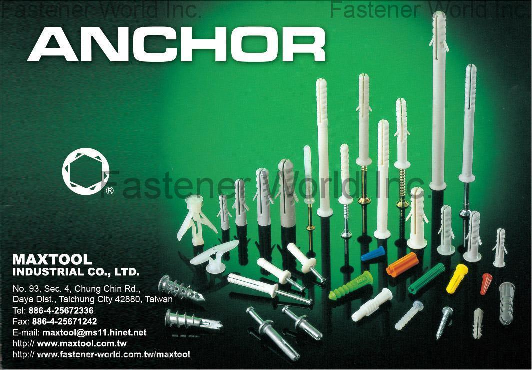 MAXTOOL INDUSTRIAL CO., LTD. , Plastic Anchor, WALL PLUG, FRAME PLUG & SCREW ASSEMBLY TOGETHER, NAIL & PLUG ASSEMBLY TOGETHER, NYLON NAIL ANCHOR, CONICAL PLASTIC ANCHOR, PLASTIC ( TOGGLE ) ANCHORS, HOLLOW CAVITY ANCHOR, PVC EXTRUDED PLASTIC PLUG, PLASTIC RIBBED ANCHORS, PLASTIC SCREW ANCHORS, SUPPER ANCHORS, PE ANCHOR, NAIL & PLUG ASSEMBLY, TOGGLE ANCHOR, NYLON FRAME ANCHOR, E-Z ANCHOR, SPEED ANCHOR NYLON, CYLINDER HEAD NAIL & PLUG ASSEMBLY TOGETHER, ZINC HAMMER DRIVE ANCHORS, SPEED ANCHOR, METAL FRAME ANCHOR, HOLLOW WALL ANCHOR J TYPE, H.C BOLT WITHOUT SCREW, TOGGLE BOLT WITHOUT WASHER, STEEL HAMMER ANCHOR, BLIND RIVET, EX , Plastic(toggle) Anchors