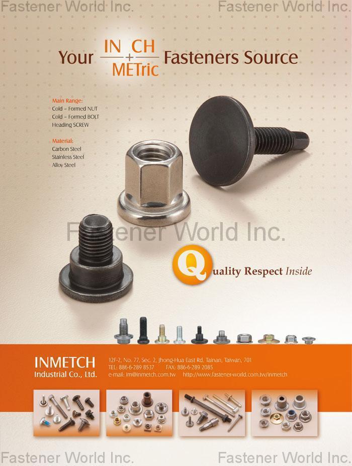 INMETCH INDUSTRIAL CO., LTD.  , Cold-Forged Thread Fasteners, Automotive (Seat Belt, Airbag, Seat, Bake System, Interior System, Engine System), Building Fasteners (Woodhouse, Building), Industrial Fasteners , Cold Forged Nuts