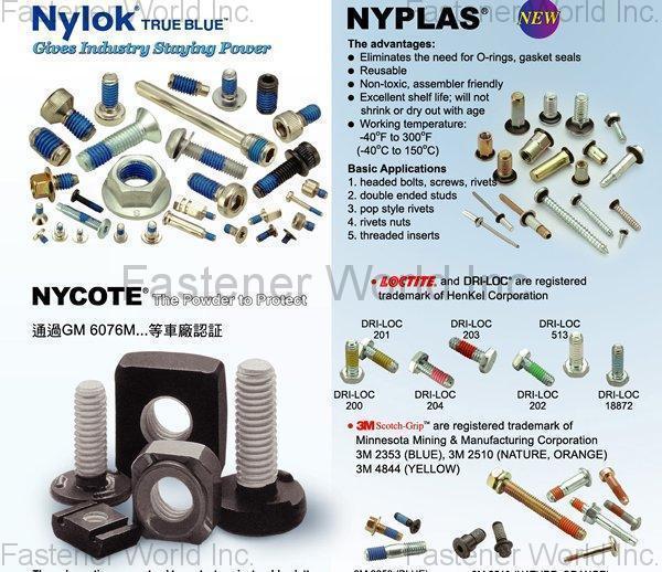 TAIWAN SELF-LOCKING CO., LTD. , NYLOK®,NYTEMP®,NYPLAS®,NYSEAL®,NYCOTE®,NYCOTE® PLUS,NYTORQ®,NYPLATE®,NYSTAY®,PRECOTE®,PRECOTE® 10,PRECOTE® 30,PRECOTE® 80,PRECOTE® 85,PRECOTE® 19-2,PRECOTE® 19-7,PRECOTE® 5,PRECOTE® 709,PRECOTE® 200,3M™,3M™ 2353/2353Y,3M™ 2510/2510N,LOCTITE®,LOCTITE® 200,LOCTITE® 201,LOCTITE® 202,LOCTITE® 204,LOCTITE® 503,LOCTITE® 513,LOCTITE® 516,LOCTITE® 517,LOCTITE® STS,TSLG®,T-40 , Self-locking Screws TAIWAN SELF-LOCKING CO., LTD. , NYLOK®,NYTEMP®,NYPLAS®,NYSEAL®,NYCOTE®,NYCOTE® PLUS,NYTORQ®,NYPLATE®,NYSTAY®,PRECOTE®,PRECOTE® 10,PRECOTE® 30,PRECOTE® 80,PRECOTE® 85,PRECOTE® 19-2,PRECOTE® 19-7,PRECOTE® 5,PRECOTE® 709,PRECOTE® 200,3M™,3M™ 2353/2353Y,3M™ 2510/2510N,LOCTITE®,LOCTITE® 200,LOCTITE® 201,LOCTITE® 202,LOCTITE® 204,LOCTITE® 503,LOCTITE® 513,LOCTITE® 516,LOCTITE® 517,LOCTITE® STS,TSLG®,T-40 , Self-locking Screws