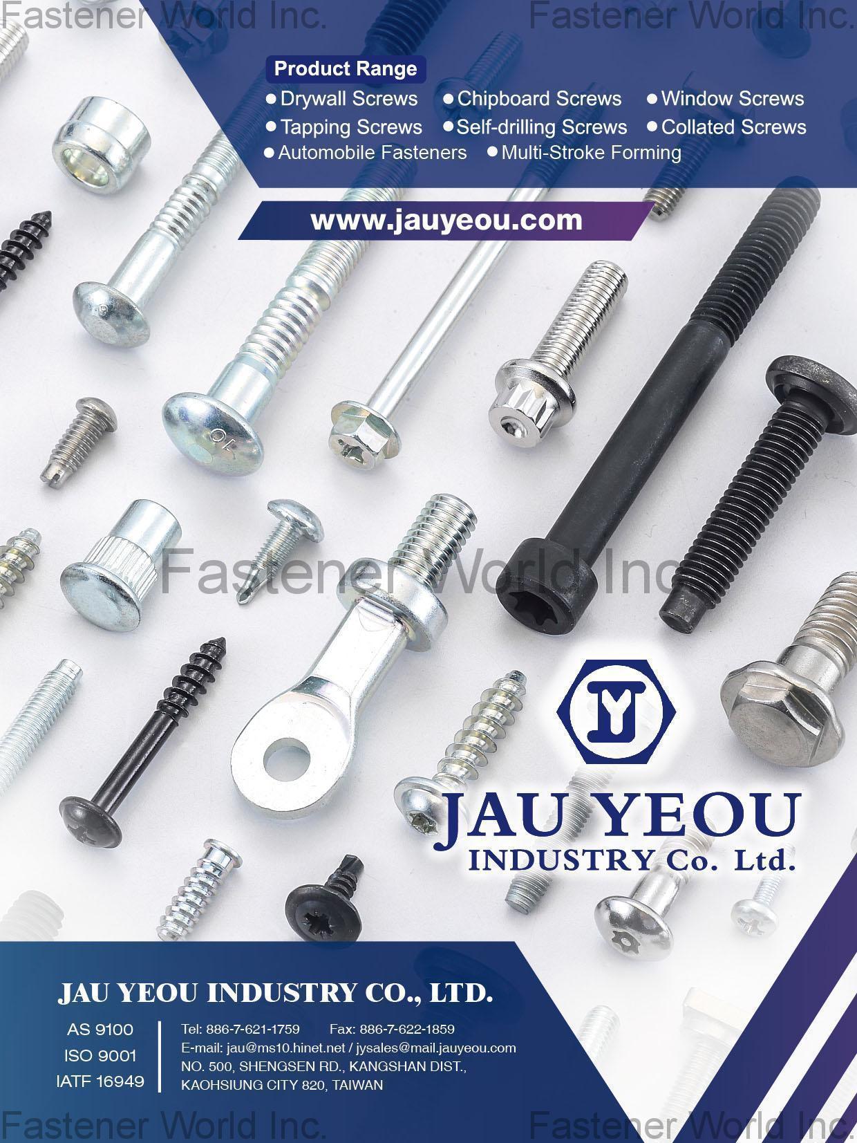 JAU YEOU INDUSTRY CO., LTD. , Drywall Screws, Tapping Screws, Chipboard Screws, Self-drilling Screws, Windows Screws, Collated Screws, Automobile Fasteners, Multi-Stroke Forming , Drywall Screws