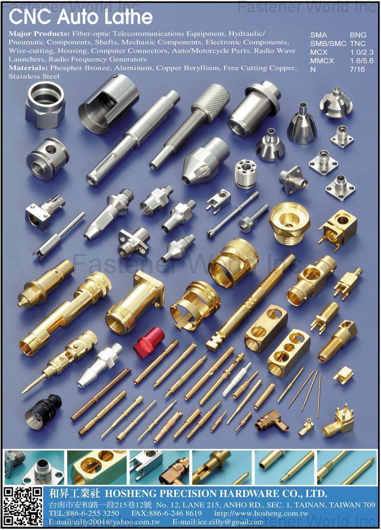 HOSHENG PRECISION HARDWARE CO., LTD.  , CNC Auto Lathe, Fiber-optic Telecommunications Equipment, Hydraulic / Pneumatic Components, Shafts, Mechanic Components, Electronic Components, Wire-cutting, Housing, Computer Connectors, Auto/Motorcycle Parts, Radio Wave Launchers, Radio Frequency Generators , CNC parts, CNC lathe