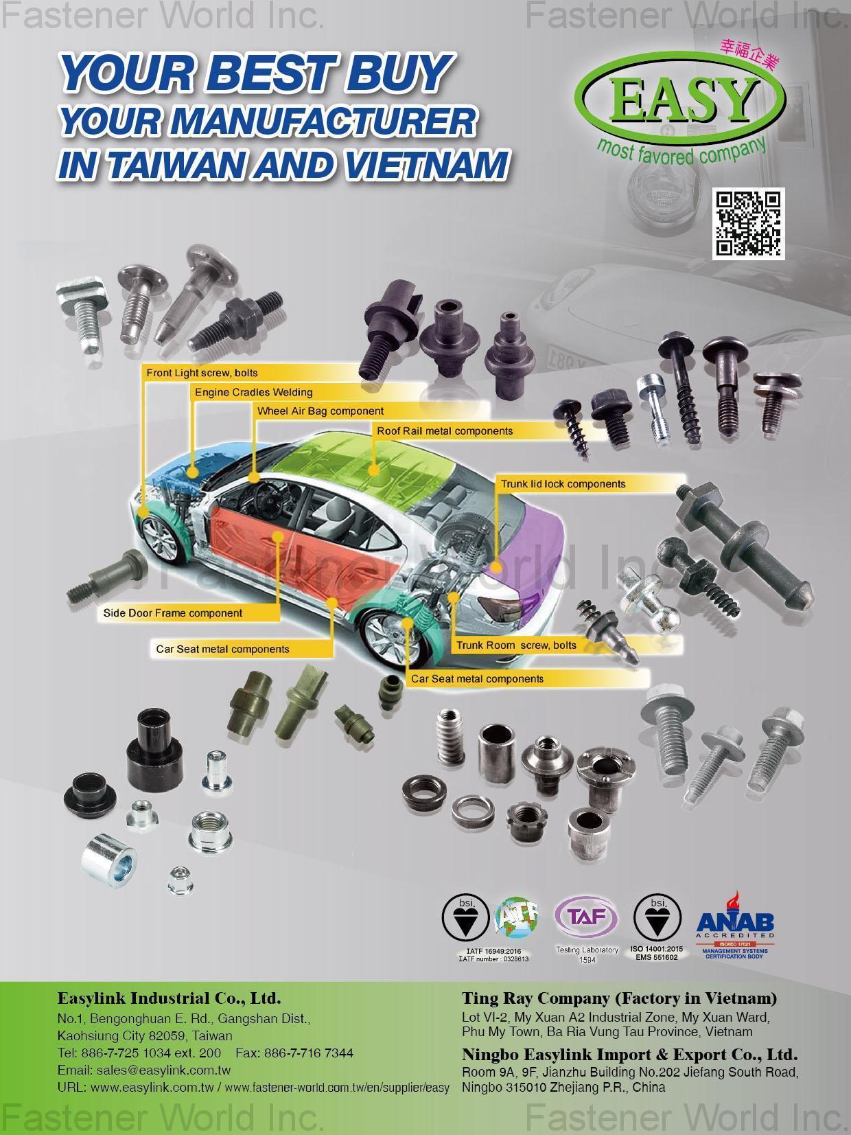 EASYLINK INDUSTRIAL CO., LTD. , Front Light screw/bolts, Engine Cradles Welding, Wheel Air Bag Component, Roof Rail Metal Components, Trunk Lid Lock Components, Side Door Frame Component, Car Seat Metal Components, Trunk Room Screw/Bolts, Car Seat Metal Components , Automotive Parts