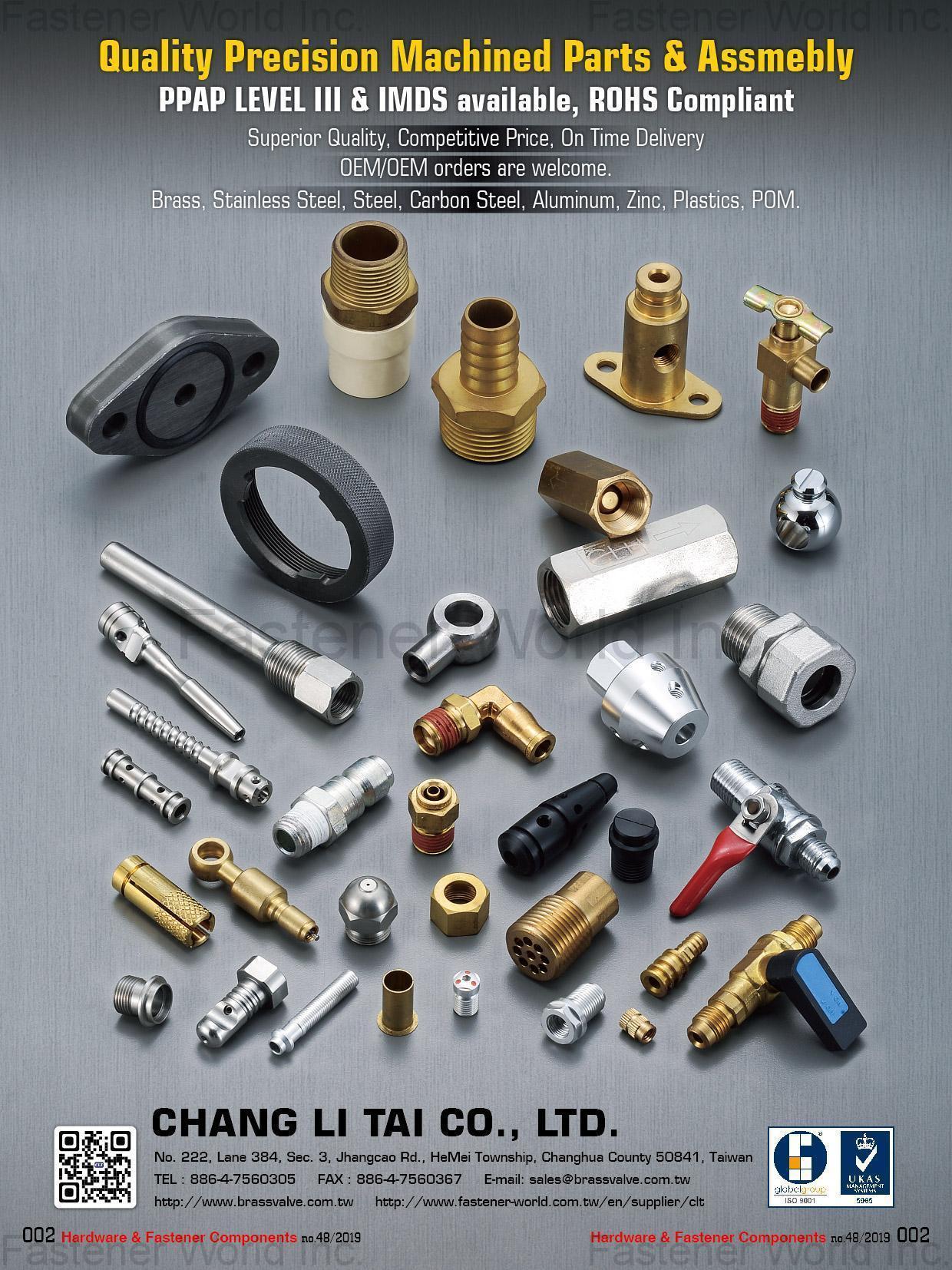 CHANG LI TAI CO., LTD. , Precision Machined Parts & Assembly,  Brass, Stainless Steel, Steel, Carbon Steel, Aluminum, Zinc, Plastics, PoM.OEM/ODM orders are welcome.