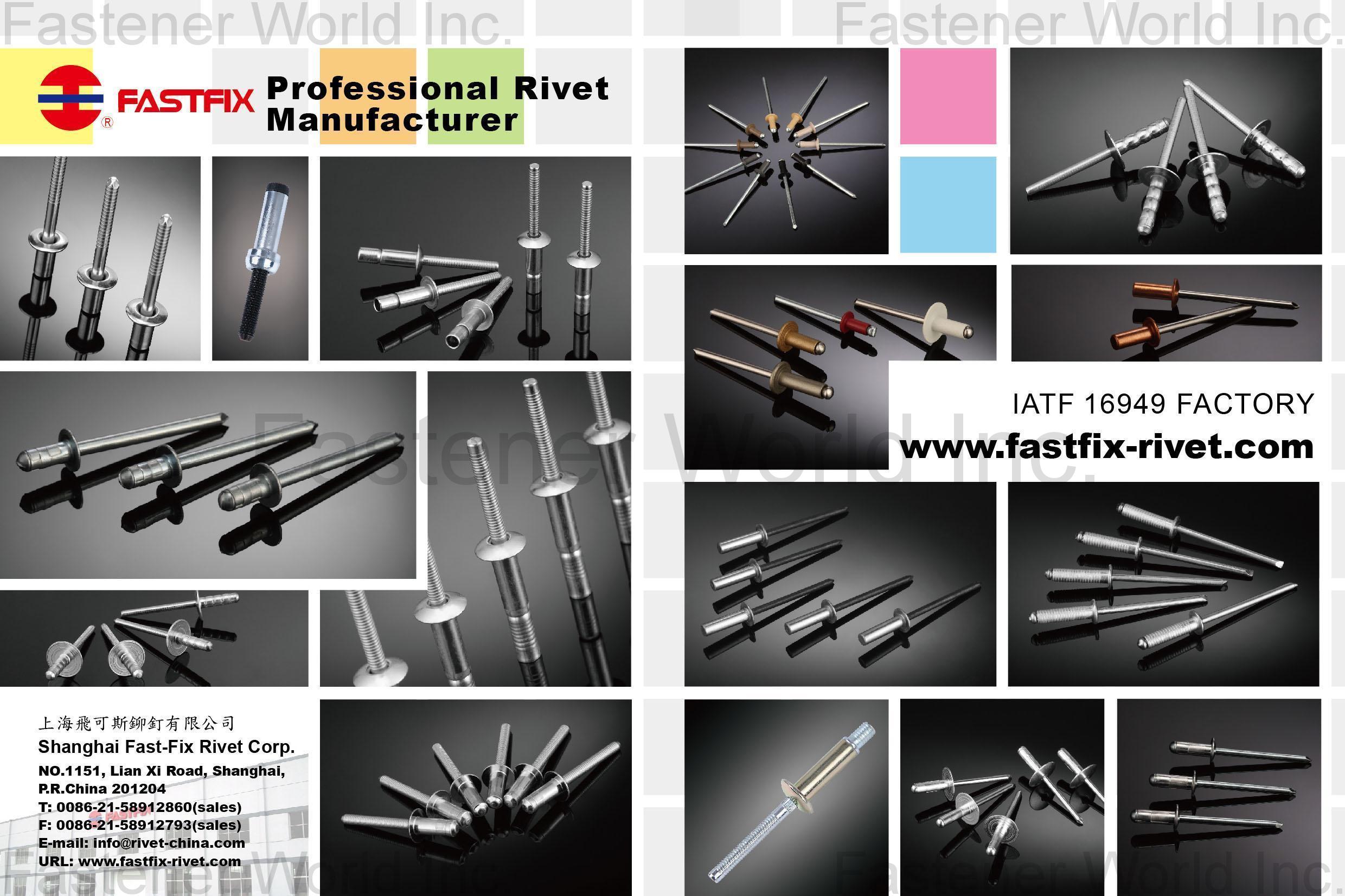 SHANGHAI FAST-FIX RIVET CORP.  , Blind Rivets, Open Type Rivets, Closed-End Type Rivets, Multigrip Rivets, Peel Type Rivet, Tri-Fold Rivet, Grooved Rivets, High Strength Rivets, Structural Rivets, Countersunk Rivets, Blind Nuts, Special Rivets, High Shear Rivets, Bifurcated or Split Rivets, Hand Rivet Tools