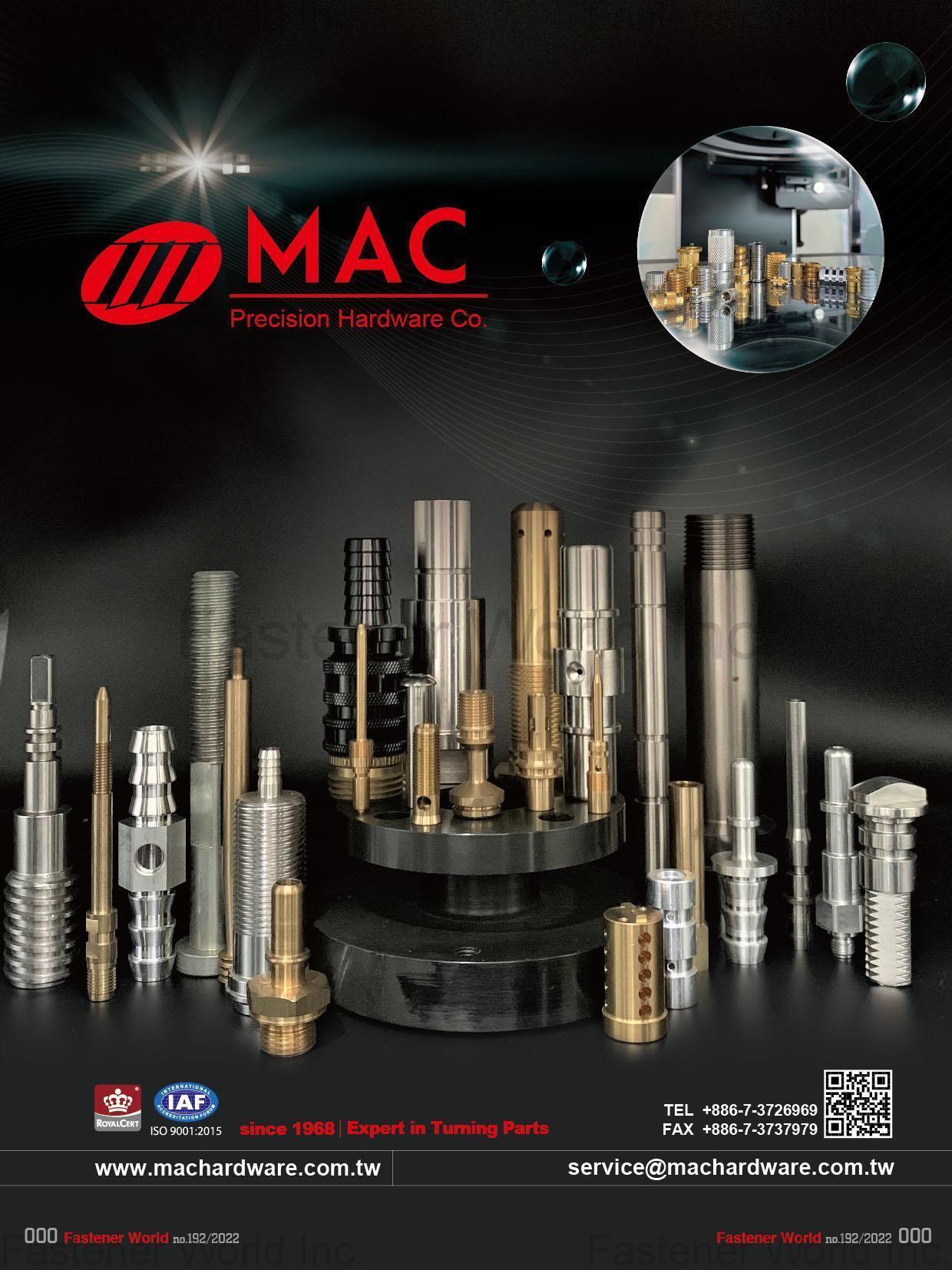 MAC PRECISION HARDWARE CO. , Precision Turning Parts,Locking Beads,Assembly Parts,Cold/Hot Forging Parts,Extrusion Parts,Bolt-nut,Precision Shaft Parts,Hydraulic Fitting,Die Casting Parts,Pipe Joint,Stamping Parts,Lock Accessories,Plastic Injection Parts,Valve rod/Valve element