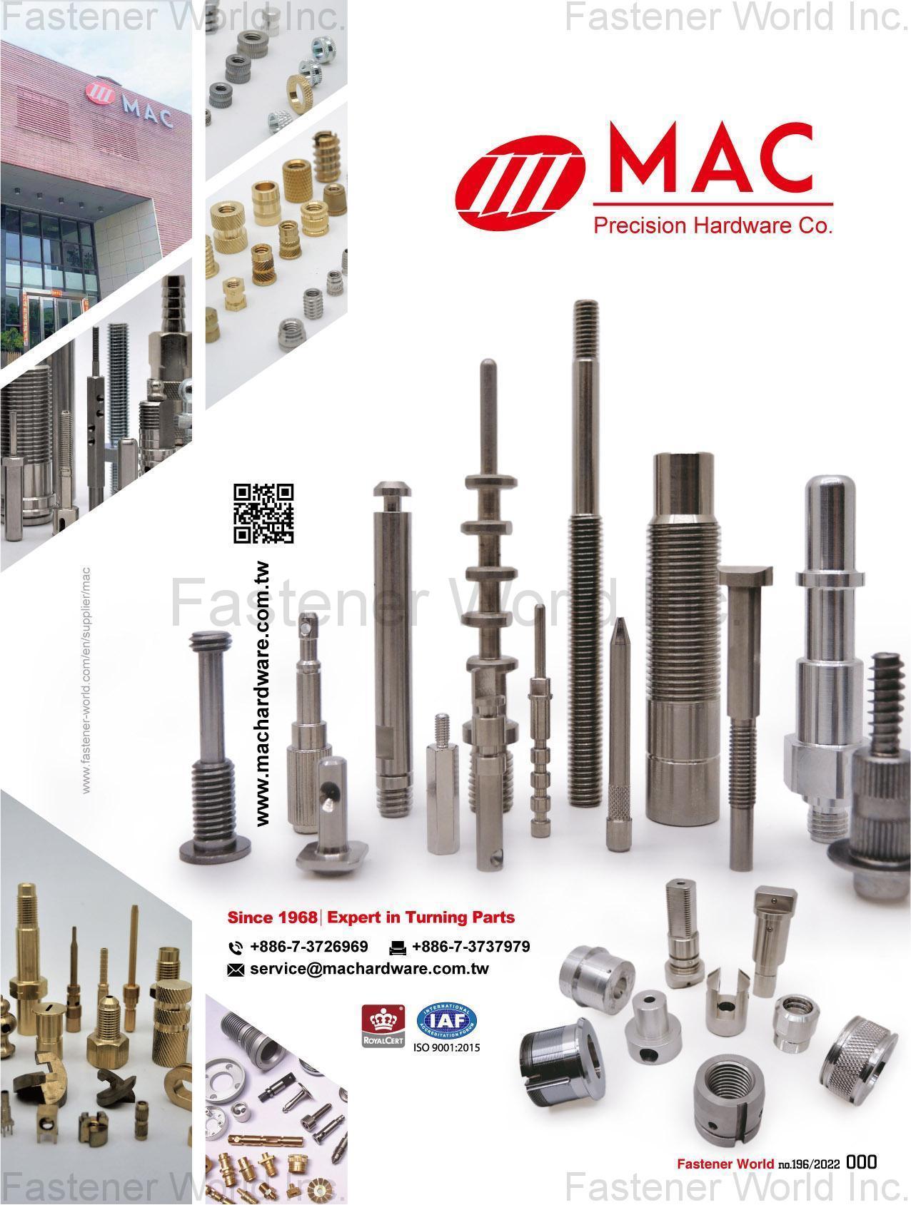 MAC PRECISION HARDWARE CO. , Precision Turning Parts,Locking Beads,Assembly Parts,Cold/Hot Forging Parts,Extrusion Parts,Bolt-nut,Precision Shaft Parts,Hydraulic Fitting,Die Casting Parts,Pipe Joint,Stamping Parts,Lock Accessories,Plastic Injection Parts,Valve rod/Valve element