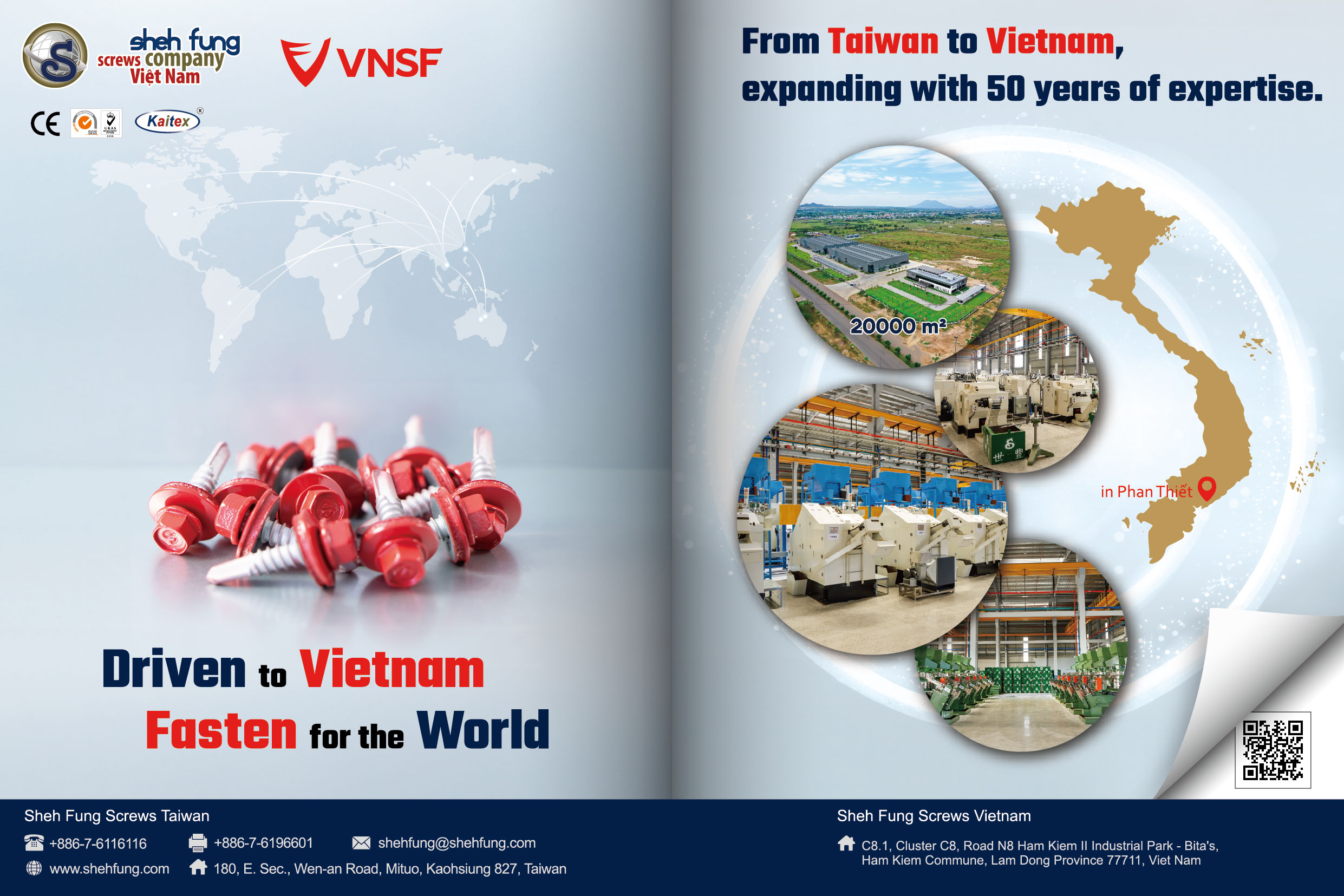 SHEH FUNG SCREWS CO., LTD. , Driven to Vietnam Fasten for the World SHEH FUNG SCREWS CO., LTD. , Driven to Vietnam Fasten for the World