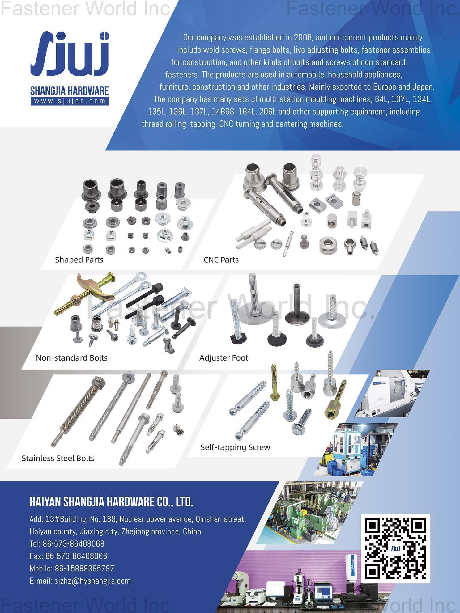 HAIYAN SHANGJIA HARDWARE CO., LTD. , Shaped Parts, CNC Parts, Non-standard Bolts, Adjuster Foot, Stainless Steel Bolts, Self-tapping Screws HAIYAN SHANGJIA HARDWARE CO., LTD. , Shaped Parts, CNC Parts, Non-standard Bolts, Adjuster Foot, Stainless Steel Bolts, Self-tapping Screws