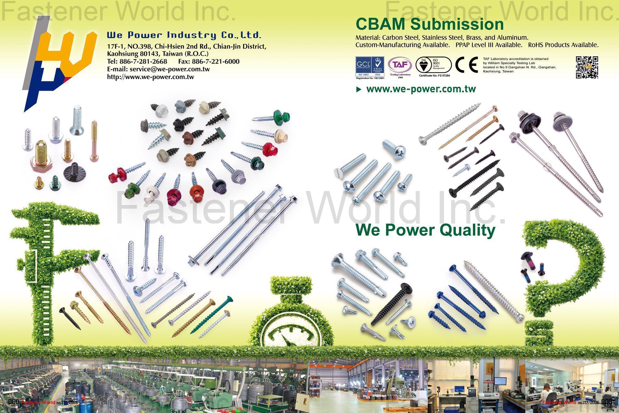 WE POWER INDUSTRY CO., LTD. , SHEET METAL SCREW, SELF TAPPING SCREW, SELF DRILLING SCREW, MACHINE SCREW, THREAD ROLLING SCREW, SELF PIERCING SCREW, PLASTIC SCREW, DRYWALL SCREW, WOOD SCREW, CHIPBOARD SCREW, PARTICLE BOARD SCREW, CONCRETE SCREW, SEMS SCREW, CONSTRUCTION SCREW, FURNITURE SCREW, STAINLESS STEEL SCREW, BRASS SCREW, SPECIAL SCREW, CNC, MULTI STATION SCREW, HEX NUT, FLANGE NUT, NYLON INSERT NUT, WING NUT, WELD NUT, SQUARE NUT, CAP NUT, HEX HEAD BOLT, HANGER BOLT, DOUBLE END BOLT, EYE BOLT, STAMPING PARTS, CLIPS, RINGS, WASHERS, U-NUTS WE POWER INDUSTRY CO., LTD. , SHEET METAL SCREW, SELF TAPPING SCREW, SELF DRILLING SCREW, MACHINE SCREW, THREAD ROLLING SCREW, SELF PIERCING SCREW, PLASTIC SCREW, DRYWALL SCREW, WOOD SCREW, CHIPBOARD SCREW, PARTICLE BOARD SCREW, CONCRETE SCREW, SEMS SCREW, CONSTRUCTION SCREW, FURNITURE SCREW, STAINLESS STEEL SCREW, BRASS SCREW, SPECIAL SCREW, CNC, MULTI STATION SCREW, HEX NUT, FLANGE NUT, NYLON INSERT NUT, WING NUT, WELD NUT, SQUARE NUT, CAP NUT, HEX HEAD BOLT, HANGER BOLT, DOUBLE END BOLT, EYE BOLT, STAMPING PARTS, CLIPS, RINGS, WASHERS, U-NUTS