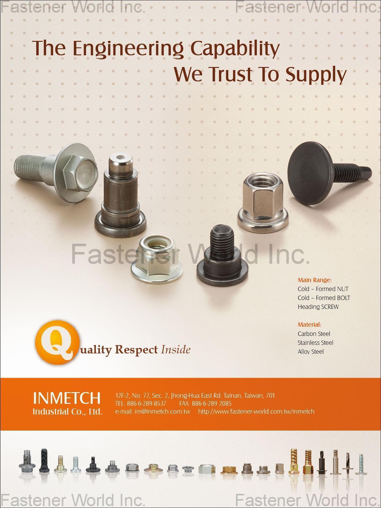 INMETCH INDUSTRIAL CO., LTD.  , Cold-Forged Thread Fasteners, Automotive (Seat Belt, Airbag, Seat, Bake System, Interior System, Engine System), Building Fasteners (Woodhouse, Building), Industrial Fasteners , All Kinds Of Nuts
