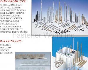 Chipboard Screws, Drywall Screws, Self Drilling Screws, Self Tapping Screws, Roofing Screws, Nail Point Screws, Window & Door Frame Screws, Concrete Screws, Lag Screws (DIN571), Carriage Bolts (DIN603)(CEDAR HOUSE CO., LTD. )
